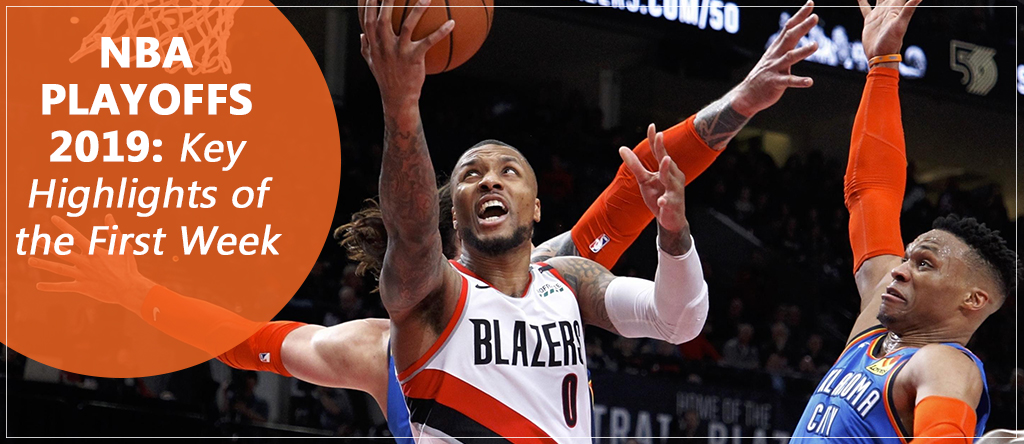 NBA Playoffs 2019 Key Highlights of the First Week